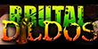 Brutal Dildos